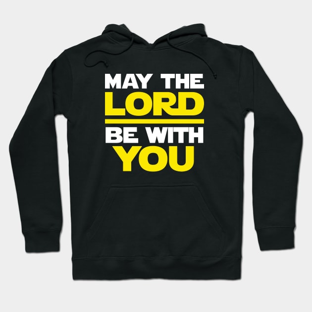 May The Lord Be With You Hoodie by defytees